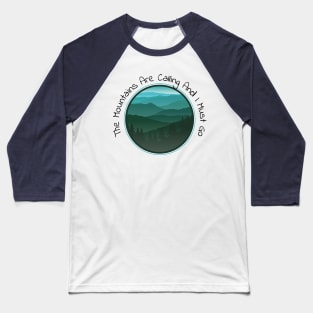 The Mountains Are Calling Baseball T-Shirt